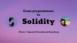 VARIABILI E FUNZIONI SPECIALI IN SOLIDITY! Parte 4