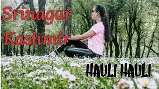Hauli Hauli || Shruti Chauhan || Srinagar Kashmir
