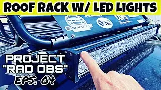 Project “RAD OBS” | EPS. 04 - Roof Rack w/ Lights