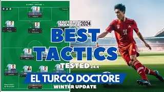 The Best Tactics on FM24 Tested - EL TURCO DOCTORE (Winter Update 24.4) Football Manager 2024