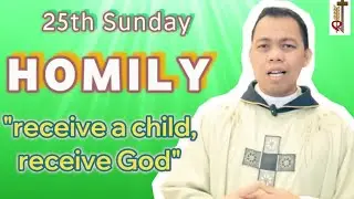 25th Sunday Ordinary Time Homily 2024/ Twenty Fifth Sunday Homily B/To be a child/ September 22,2024