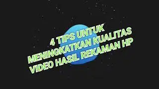 4 tips untuk meningkatkan kualitas video hasil rekaman hp bagi youtuber pemula 2020