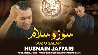 Soz O Salaam Meer Anees Hussain Jaffari Noha Kalaam Muharram 2023 1445 Hijri Hassan Badshah