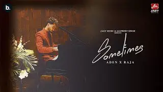 Sometimes (Official Video) Aden | Punjabi Song | Latest Punjabi Songs 2024
