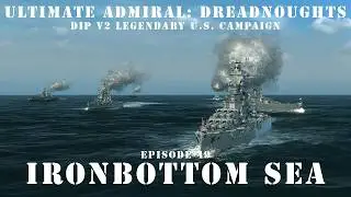 Ironbottom Sea - Episode 49 - DIP v2 Legendary US Campaign