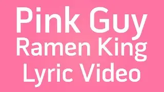 Pink Guy - Ramen King (Filthy Lyric Video) Kinetic Typography