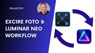 Workflow mit Excire Foto und Luminar Neo - Bildverwaltung und Bildbearbeitung