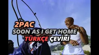 2Pac - Soon As I Get Home | Türkçe Çeviri