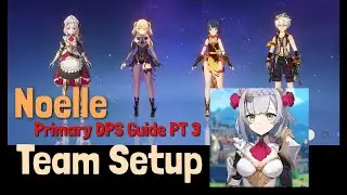 Noelle DPS Series, Team Setup | Genshin Impact
