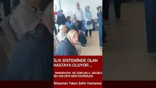 SAĞLIK SİSTEMİNDE OLAN HASTAYA OLUYOR   HASTALARI RANDEVUYA NE ZORLUKLA GELDİLER  GREV VAR DİYE