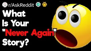 What Is Your “Never Again” Experience?