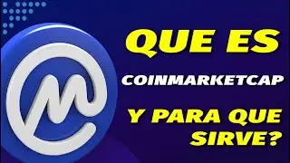 🚨QUE ES COINMARKETCAP Y PARA QUE SIRVE?