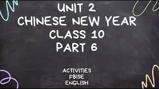 Unit 2, Chinese New Year, Part 6, Activities, Class 10, English, FBISE