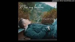 Upchurch Miss My Buddies (OFFICIAL AUDIO)