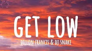 Dillon Francis & Dj Snake - Get Low (Lyrics)