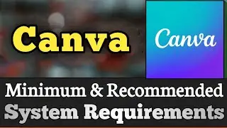 Canva System Requirements || Canva Requirements Minimum & Recommended