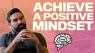 Ant Middleton: How To Achieve A Positive Mindset
