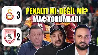 Galatasaray 3 - 2 Samsunspor Maç Yorumları I Nihat Kahveci, Serhat Akın, Hasan Şaş