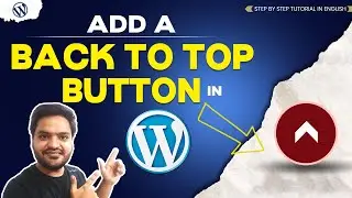 How To Add Back To Top Button In WordPress 2024 - (QUICK & Easy) 🔥