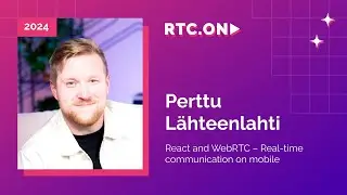 Perttu Lähteenlahti – React and WebRTC - Real-time communication on mobile | RTC.ON