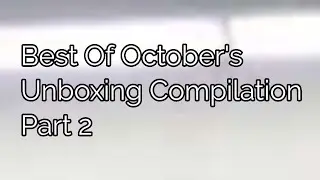Best Of October'sUnboxing Compilation Part 2
