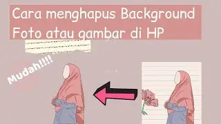 TUTORIAL  MENGHAPUS BACKGROUND GAMBAR/FOTO DI HP