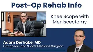 Knee Scope with Meniscectomy: Post-Op Rehab