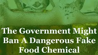 The FDA Is About To Ban One Of The NASTIEST Food Additives On The Market