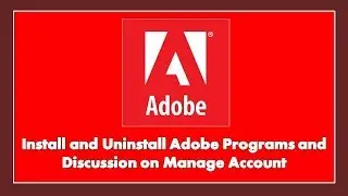 Install and Uninstall Adobe Programs and Discussion on Manage Account