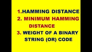 HAMMING DISTANCE || MINIMUM HAMMING DISTANCE || WEIGHT OF A BINARY STRING || WEIGHT OF A CODE ||