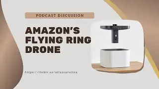 Amazon's flying Ring drone Podcast Conversation