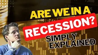 Are We In A Recession? (Simply Explained - Must Watch)
