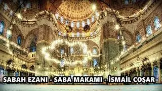 Sabah Ezanı   Saba Makamı   İsmail Çoşar