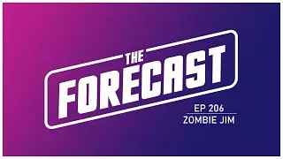 The Forecast EP 206 | Zombie Jim
