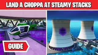 LAND A CHOPPA AT THE BOTTOM OF A STEAMY STACKS (Fortnite Week 3 challenges)