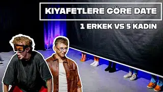KIYAFETLERE GÖRE DATE’E ÇIKMAK | 1 ERKEK VS 5 KADIN