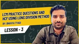 LCM & HCF || HCF using Long Division Method || LCM Practice Questions || Bhavya Tyagi
