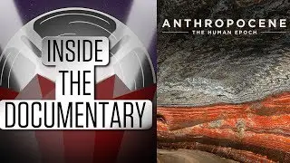 Anthropocene: The Human Epoch | Inside the Documentary