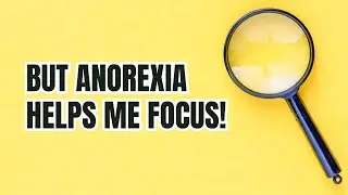 Does Anorexia Improve Focus?