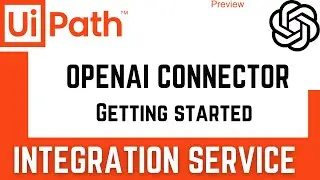 UiPath: OpenAI Integration Service Connector - Getting Started