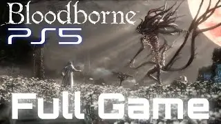 Bloodborne Full Playthrough 2022 (True Ending) Longplay (Ps5)