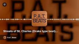 Streets of St. Charles (Drake type beat) by P.A.T. Beats