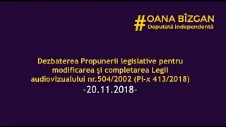 Dezbaterea Propunere Legislativă: Legea Audiovizualului (20.11.2018)
