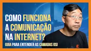 Camadas OSI - O Guia para Entender a Comunicação na Internet