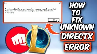 How to Fix Unknown DirectX Error in League of Legends | LOL Directx Error Fix in PC
