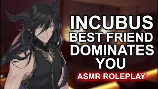 Incubus Dominates You!  🔞「18+ NSFW/ASMR Roleplay/Patreon Preview」