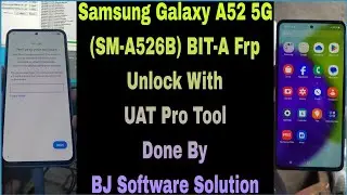 Samsung Galaxy A52 5G (SM-A526B) BIT-A Frp Unlock With UAT Pro Tool Done By BJ Software Solution