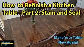 How to Refinish a Dining Room Table | Part 2: Stain & Seal