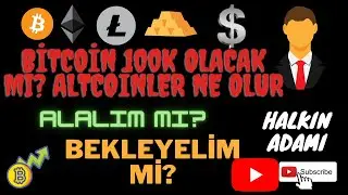 BİTCOİN 100K OLACAK MI? BİTCOİN ANALİZ. ALTCOİN ANALİZ. ETHEREUM ANALİZ DOLAR ANALİZ, ALTIN ANALİZ
