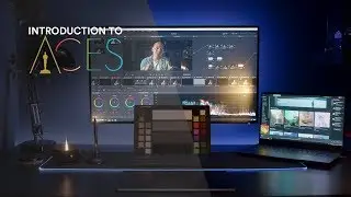 Introduction to ACES | Fusion, Resolve, AE